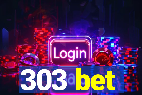 303 bet